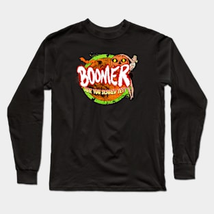 Boomer - Are You Scared Yet? Long Sleeve T-Shirt